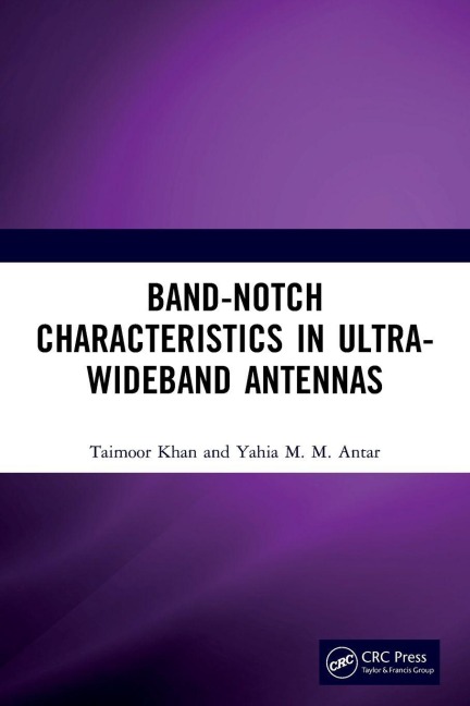 Band-Notch Characteristics in Ultra-Wideband Antennas - Taimoor Khan, Yahia M. M. Antar