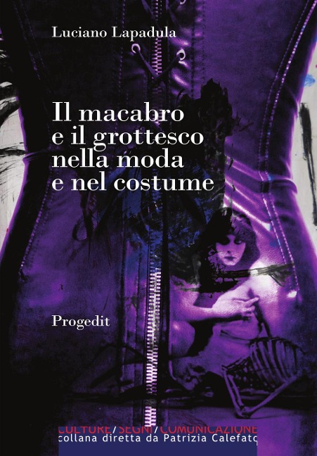 Il macabro e il grottesco nella moda e nel costume. Dal 1700 a oggi - Luciano Lapadula