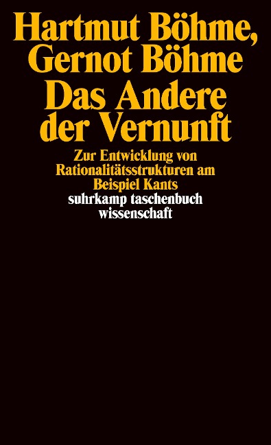 Das Andere der Vernunft - Gernot Böhme, Hartmut Böhme