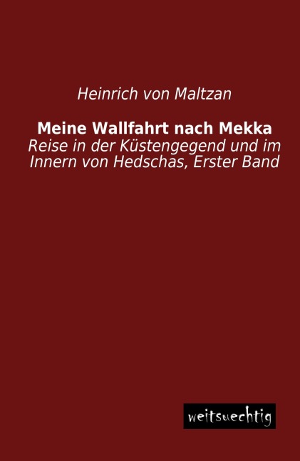 Meine Wallfahrt nach Mekka - Heinrich Von Maltzan