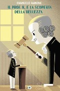 Cover-Bild zum Titel 'Il prof. K. e la scoperta della bellezza' von 'Emanuele Rainone'