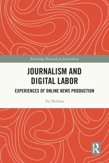 Journalism and Digital Labor - Tai Neilson
