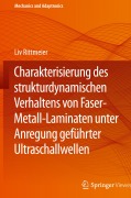 Cover-Bild zum Titel 'Charakterisierung des strukturdynamischen Verhaltens von Faser-Metall-Laminaten unter Anregung geführter Ultraschallwellen' von 'Liv Rittmeier'