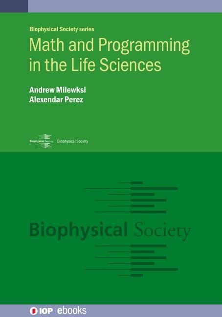 Math and Programming in the Life Sciences - Alexendar Perez, Andrew Milewksi