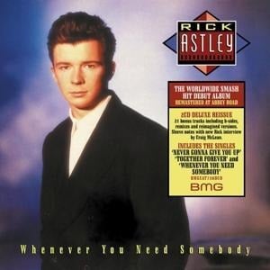Whenever You Need Somebody(Deluxe Edition)(2022 Re - Rick Astley
