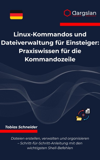 Linux-Kommandos und Dateiverwaltung für Einsteiger - Dargslan