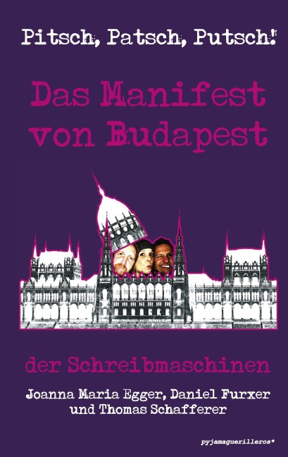 Pitsch, Patsch, Putsch! Das Manifest von Budapest - Thomas Schafferer, Joanna Maria Egger, Daniel Furxer