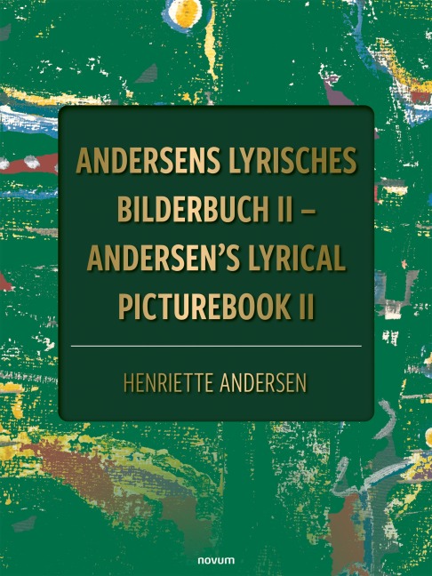Andersens lyrisches Bilderbuch II - Andersen's lyrical picturebook II - Henriette Andersen