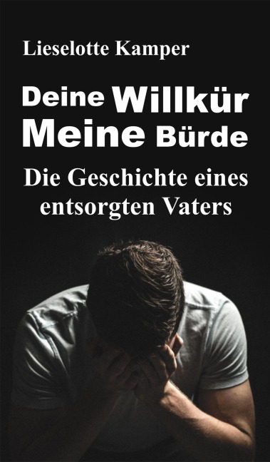 Deine Willkür - Meine Bürde - Lieselotte Kamper