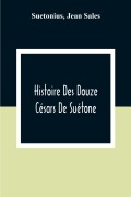Cover-Bild zum Titel 'Histoire Des Douze Césars De Suétone' von 'Suetonius, Jean Sales'