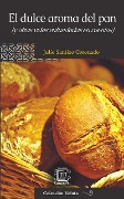 Cover-Bild zum Titel 'El dulce aroma del pan (y otras vidas enfundadas en cuentos)' von 'Julio Santizo Coronado'