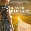 Cover-Bild zum Titel 'Stars Over Clear Lake Lib/E' von 'Loretta Ellsworth'