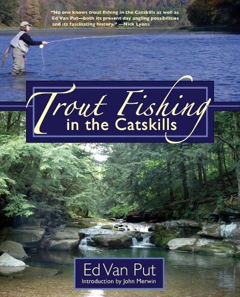 Trout Fishing in the Catskills - Ed Van Put