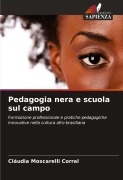 Cover-Bild zum Titel 'Pedagogia nera e scuola sul campo' von 'Cláudia Moscarelli Corral'