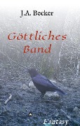 Cover-Bild zum Titel 'Göttliches Band' von 'J. A. Becker'