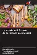 Cover-Bild zum Titel 'La storia e il futuro delle piante medicinali' von 'Jihan Hussein, Yasmin Abdel Latif, Dalia Medhat'
