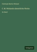 Cover-Bild zum Titel 'C. M. Wielands sämmtliche Werke' von 'Christoph Martin Wieland'