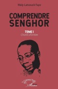 Cover-Bild zum Titel 'Comprendre Senghor Tome 1' von 'Kyota B Kutumisa, Faye Waly Latsouck'