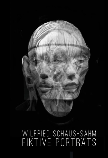 Fiktive Porträts - Wilfried Schaus-Sahm