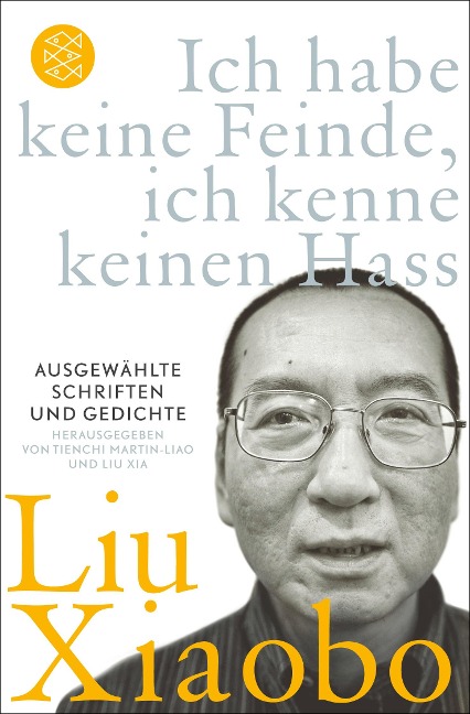 Ich habe keine Feinde, ich kenne keinen Hass - Liu Xiaobo