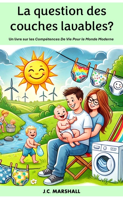 La question des couches lavables? (Compétences De Vie Pour le Monde Moderne) - J. C. Marshall