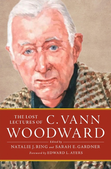 The Lost Lectures of C. Vann Woodward - C. Vann Woodward