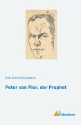 Cover-Bild zum Titel 'Peter van Pier, der Prophet' von 'Erik-Ernst Schwabach'