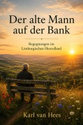 Cover-Bild zum Titel 'Der alte Mann auf der Bank' von 'Karl van Hees'