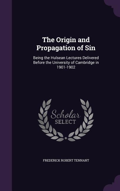 The Origin and Propagation of Sin - Frederick Robert Tennant