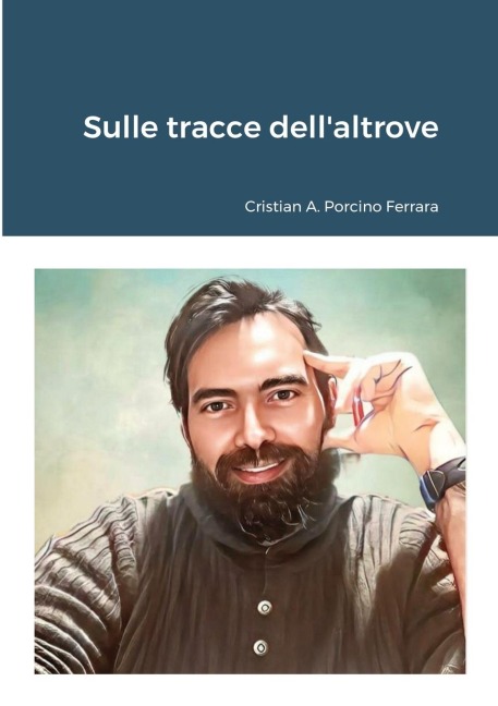 Sulle tracce dell'altrove - Cristian A. Porcino Ferrara