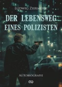 Cover-Bild zum Titel 'Der Lebensweg eines Polizisten' von 'Ludwig Ziermeier'