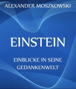 Cover-Bild zum Titel 'Einstein - Einblicke in seine Gedankenwelt' von 'Alexander Moszkowski'