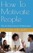 Cover-Bild zum Titel 'How To Motivate People' von 'Levente Hegedus'