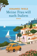 Cover-Bild zum Titel 'Meine Frau will nach Italien' von 'Johannes Thiele'