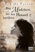 Das Mädchen, das den Himmel berührte - Luca Di Fulvio