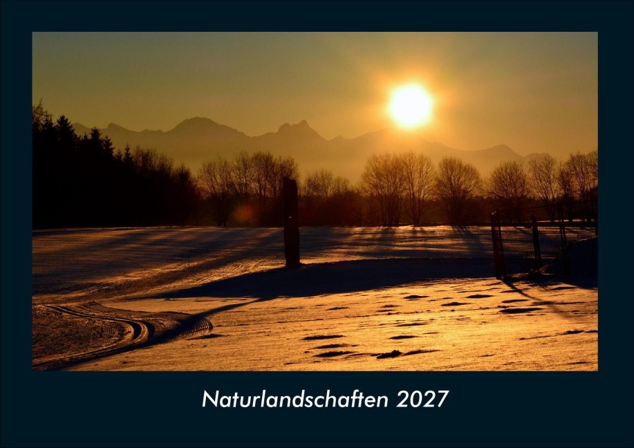 Naturlandschaften 2027 Fotokalender DIN A4 - Tobias Schmitt, Kevin Heber