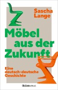 Cover-Bild zum Titel 'Möbel aus der Zukunft' von 'Sascha Lange'