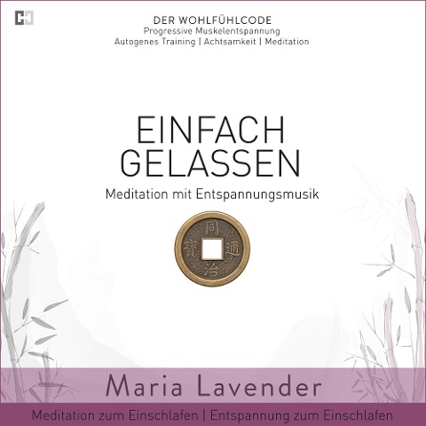 Einfach Gelassen | Meditation mit Entspannungsmusik | Meditation zum Einschlafen | Entspannung zum Einschlafen - Maria Lavender, Kayser Medienverlag