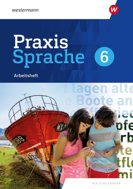Praxis Sprache 6. Arbeitsheft. Für Realschulen in Bayern - Markus Gürster, Manuela Vollmuth, Christian Knüttel, Daniel Grassert, Birgit Kern
