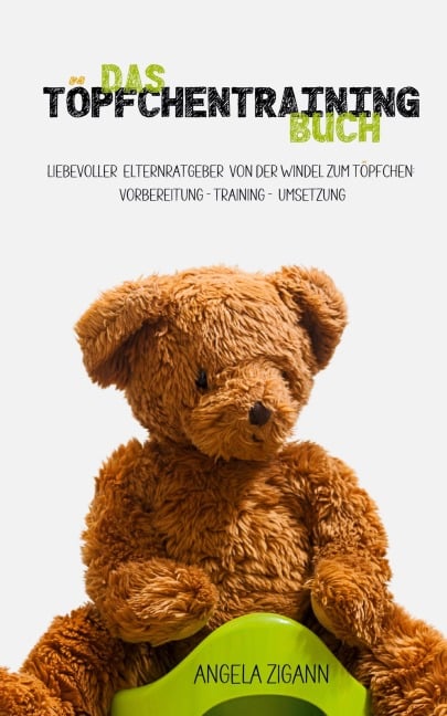 Das Töpfchentraining Buch - Angela Zigann