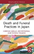 Cover-Bild zum Titel 'Death and Funeral Practices in Japan' von 'Hannah Gould, Aki Miyazawa, Shinya Yamada'