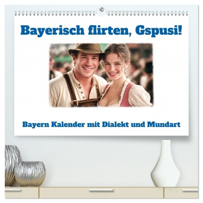 Bayerisch flirten, Gspusi! Bayern Kalender mit Dialekt und Mundart (hochwertiger Premium Wandkalender 2026 DIN A2 quer), Kunstdruck in Hochglanz - Mb Fotografie