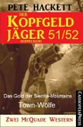 Der Kopfgeldjäger Folge 51/52 (Zwei McQuade Western) - Pete Hackett