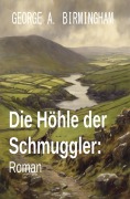 Cover-Bild zum Titel 'Die Höhle der Schmuggler: Roman' von 'George A. Birmingham'
