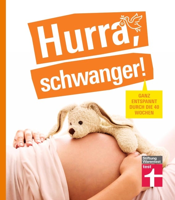 Hurra, schwanger! - Die perfekte Begleitung durch die Schwangerschaft, guter Überblick über die wichtigsten Fragen, anschaulich erklärt dank Doppelseiten-Prinzip - Kirsten Khaschei