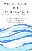 Wege durch die Buchbranche - Hanna Hartberger, Dennis Schmolk