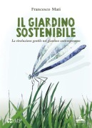 Cover-Bild zum Titel 'Il giardino sostenibile. La rivoluzione gentile nel giardino contemporaneo' von 'Francesco Mati'