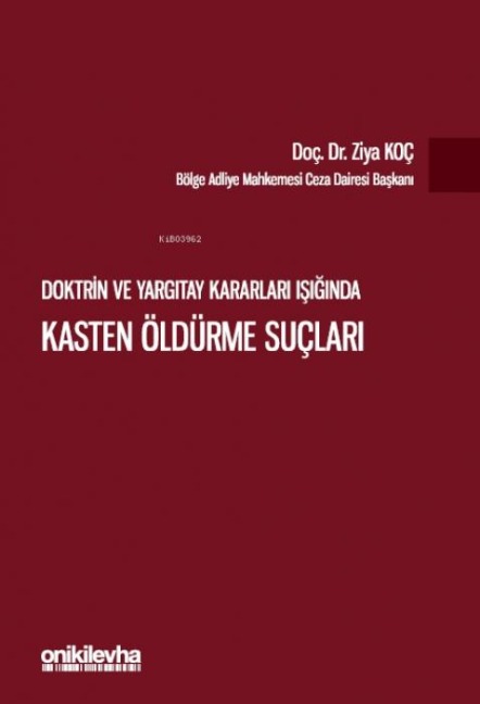 Doktrin ve Yargitay Kararlari Isiginda Kasten Öldürme Suclari - Ziya Koc