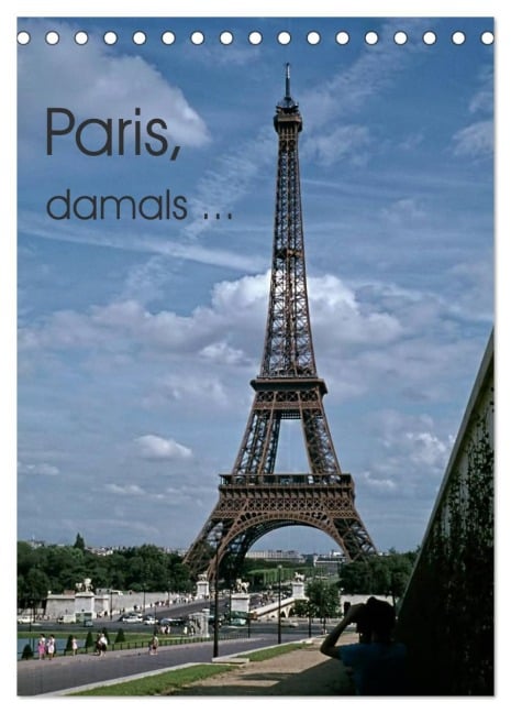 Paris, damals ... (Tischkalender 2026 DIN A5 hoch), CALVENDO Monatskalender - Michael Schulz-Dostal