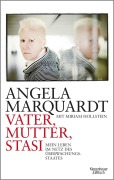 Cover-Bild zum Titel 'Vater, Mutter, Stasi' von 'Angela Marquardt, Miriam Hollstein'